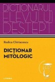 Dictionar mitologic. Dictionarul elevului destept - Rodica Chiriacescu