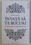 INVATA SA TE BUCURI - RETETA PENTRU O VIATA FRUMOASA de FREDERIC LENOIR , 2017