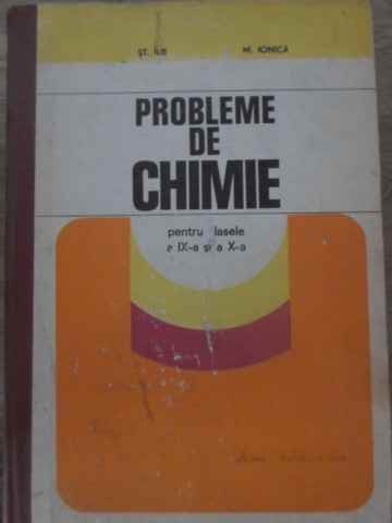 PROBLEME DE CHIMIE PENTRU CLASELE A IX-A SI A X-A-ST. ILIE, M. IONICA-257059