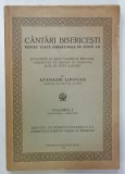CANTARI BISERICESTI PENTRU TOATE SARBATORILE DE PESTE AN ...PUSE PE NOTE LINIARE de ATANASIE LIPOVAN , VOLUMUL I : SEPTEMBRIE - NOIEMBRIE , 1944