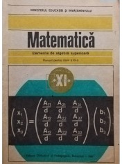 C. Nastasescu - Matematica - Elemente de algebra superioara - Manual pentru clasa a XI-a (Editia: 1987)