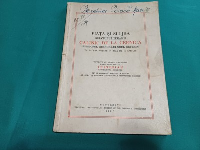 VIAȚA ȘI SLUJBA SF&amp;Icirc;NTULUI IERARH CALINIC DE LA CERNICA / JUSTINIAN / 1957 * L foto
