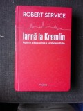 Iarna la Kremlin, Rusia &amp; A Doua Venire a lui Putin - Robert Service, Polirom, Politica, Copertă Cartonată