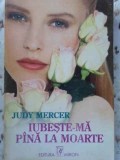 IUBESTE-MA PANA LA MOARTE-JUDY MERCER-230307