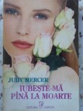 IUBESTE-MA PANA LA MOARTE-JUDY MERCER