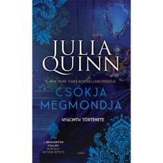 Cs&oacute;kja megmondja - Hyacinth t&ouml;rt&eacute;nete - A Bridgerton csal&aacute;d 7. - Julia Quinn