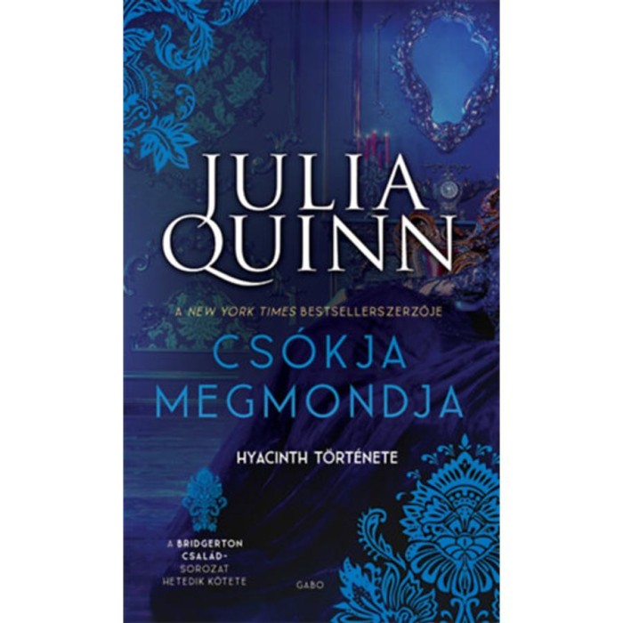 Cs&oacute;kja megmondja - Hyacinth t&ouml;rt&eacute;nete - A Bridgerton csal&aacute;d 7. - Julia Quinn
