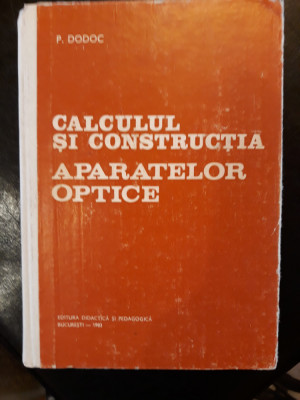 Calculul si constructia aparatelor optice- Petre Dodoc foto