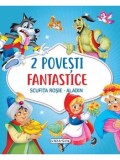 2 Povesti fantastice. Scufita Rosie. Aladin/***