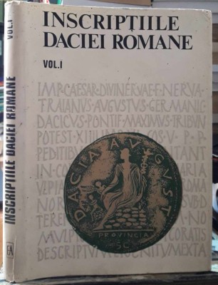 Inscriptiile Daciei romane-volumul I foto