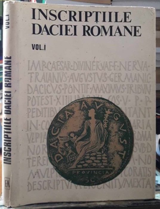 Inscriptiile Daciei romane-volumul I