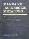 Cumpara ieftin Manualul inginerului metalurg (volumul 1) - 1978 - Suzana Gadea (P106), Tehnica