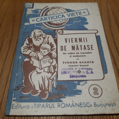 VIERMII DE MATASE -Teodor Geanta - Editura Tiparul Romanesc, 1943, 32 p