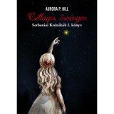 Csillagos &ouml;sv&eacute;nyen - Serbeniai Kr&oacute;nik&aacute;k I. k&ouml;nyv - Aurora P. Hill