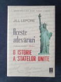 Aceste adevaruri. O istorie a Statelor Unite &ndash; Jill Lepore