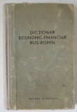 DICTIONAR ECONOMIC - FINANCIAR RUS - ROMAN , CIRCA 15.000 DE TERMENI , 1957