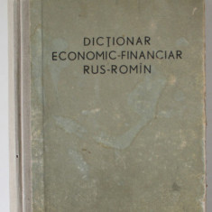 DICTIONAR ECONOMIC - FINANCIAR RUS - ROMAN , CIRCA 15.000 DE TERMENI , 1957