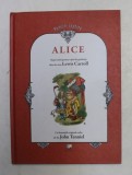 ALICE - REPOVESTITA PENTRU COPIII DE GRADINITA CHIAR DE CATRE LEWIS CARROLL , cu ilustratiile originale color ale lui JOHN TENNIEL , 2009 * NU PREZINT