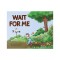 Wait For Me