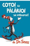 Cotoi cu palarioi se intoarce! - Dr. Seuss