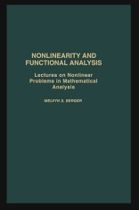 Nonlinearity and functional analysis Lectures on Nonlinear Problems in Mathematical Analysis / Melvin S. Berger