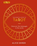 The Essential Book of Tarot: Discover the Messages in the Cards