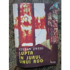 Lupta in jurul unui rug &ndash; Stefan Zweig