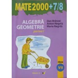 ALGEBRA, GEOMETRIE, CLASA A VII-A, PARTEA 1-DAN BRANZEI, ANTON NEGRILA, MARIA NEGRILA-249317