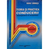 Vasile Barduta - Teoria si practica conducerii (semnata) (Editia: 1999)