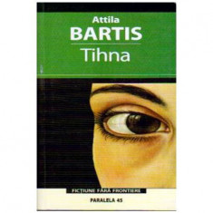 Attila Bartis - Tihna - 108987