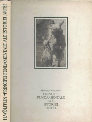 Principii Fundamentale Ale Istoriei Artei - Heinrich Wolfflin - Tiraj: 6540 Ex. foto