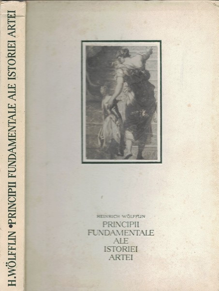 Principii Fundamentale Ale Istoriei Artei - Heinrich Wolfflin - Tiraj: 6540 Ex.