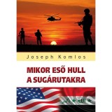Mikor eső hull a sug&aacute;rutakra - Joseph Komlos