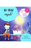 Nu vreau reguli! - Alberto Pellai, Barbara Tamborini