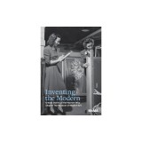 Inventing the Modern: Untold Stories of the Women Who Shaped the Museum of Modern Art