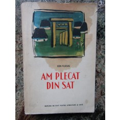 Ion Vlasiu - Am plecat din sat