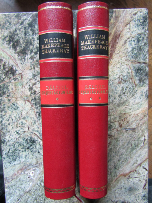 William Makepeace Thackeray Balciul desertaciunilor 2 vol. LEGATURA RECENTA LUX