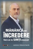 Mananca cu incredere fara sa te simti vinovat - Mihai Dragomir - Editura Eikon