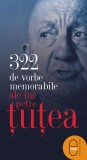 322 de vorbe memorabile ale lui Petre Tutea (epub) - LibHumanitas