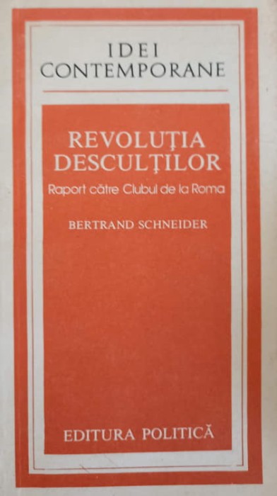 REVOLUTIA DESCULTILOR. RAPORT CATRE CLUBUL DE LA ROMA-BERTRAND SCHNEIDER-256005