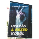 Utaz&aacute;s a kezed k&ouml;r&uuml;l - Minden, amit tudni szeretn&eacute;l a kezedről - &eacute;s m&eacute;g ann&aacute;l is t&ouml;bb - Asmund H. Eikenes