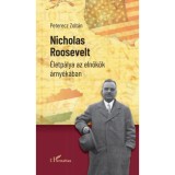 Nicholas Roosevelt - &Eacute;letp&aacute;lya az eln&ouml;k&ouml;k &aacute;rny&eacute;k&aacute;ban - Peterecz Zolt&aacute;n