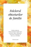 Folclorul obiceiurilor de familie. Selectie Mariana Cocieru
