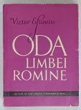 ODA LIMBEI ROMANE de VICTOR EFTIMIU , POEZII ( 1906 -1956 ) , APARUTA 1957