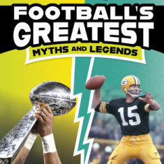 Football's Greatest Myths and Legends