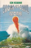 Ion Hobana - Enigme pe cerul istoriei (1999, 298 pagini) Mistere Istorie, Cosmos - Carte Romana