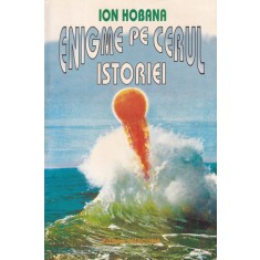 Ion Hobana - Enigme pe cerul istoriei