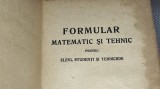 Formular matematic si tehnic pentru elevi, studenti si tehnicieni Editura: Tehnica An de aparitie: 1950