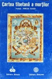 Cartea Tibetana a Mortilor, Editura Oltenia, 1992, 140 pagini, brosata, stare buna, religie budism