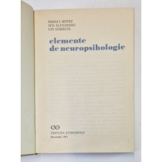 ELEMENTE DE NEUROPSIHOLOGIE de MIHAI I.BOTEZ , SEN ALEXANDRU , ION DOBROTA , 1971